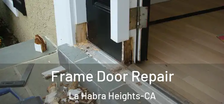  Frame Door Repair La Habra Heights-CA
