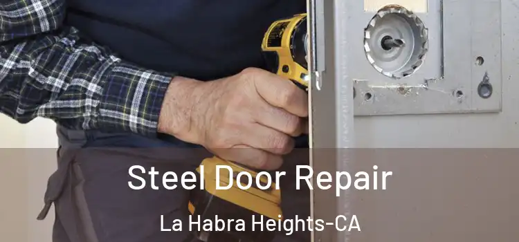  Steel Door Repair La Habra Heights-CA